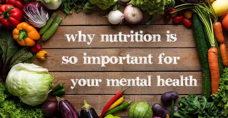 why nutrition is so important for your mental health